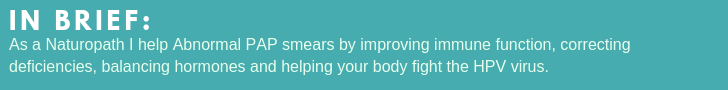 brief summary of naturopath treatment for abnormal PAP